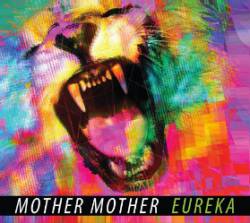 Mother Mother : Eureka